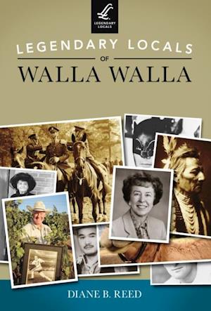 Legendary Locals of Walla Walla