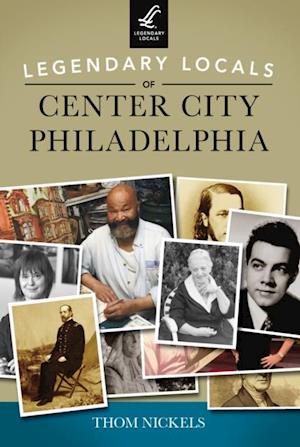 Legendary Locals of Center City Philadelphia