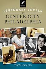 Legendary Locals of Center City Philadelphia