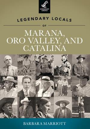 Legendary Locals of Marana, Oro Valley, and Catalina