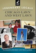 Legendary Locals of Chicago Lawn and West Lawn