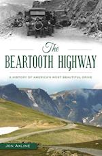 Beartooth Highway: A History of America's Most Beautiful Drive