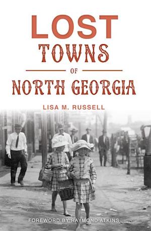 Lost Towns of North Georgia