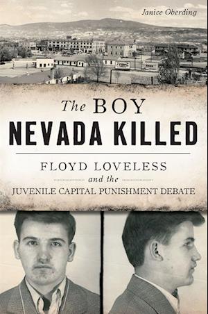 Boy Nevada Killed: Floyd Loveless and the Juvenile Capital Punishment Debate
