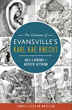 Cartoons of Evansville's Karl Kae Knecht: Half a Century of Artistic Activism