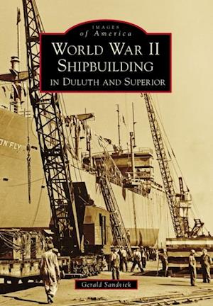 World War II Shipbuilding in Duluth and Superior