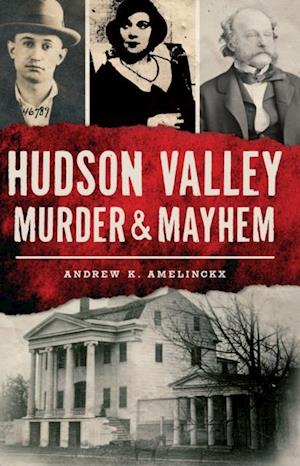 Hudson Valley Murder & Mayhem