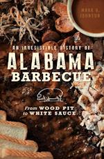 Irresistible History of Alabama Barbecue: From Wood Pit to White Sauce