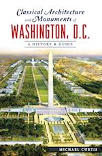 Classical Architecture and Monuments of Washington, D.C.