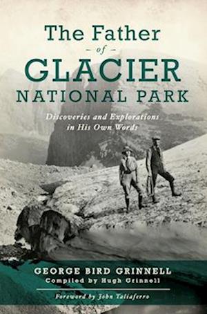 Father of Glacier National Park