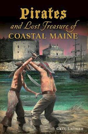 Pirates and Lost Treasure of Coastal Maine