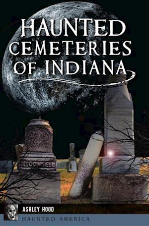 Haunted Cemeteries of Indiana