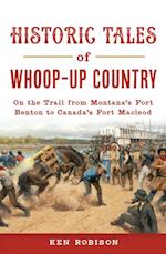 Historic Tales of Whoop-Up Country