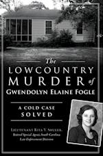 Lowcountry Murder of Gwendolyn Elaine Fogle