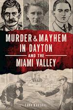 Murder & Mayhem in Dayton and the Miami Valley