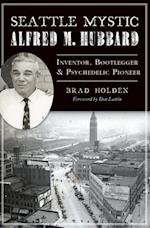 Seattle Mystic Alfred M. Hubbard