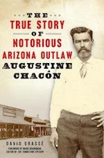 True Story of Notorious Arizona Outlaw Augustine Chacon