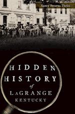 Hidden History of LaGrange, Kentucky