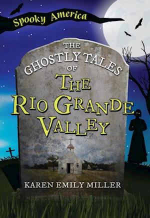 Ghostly Tales of the Rio Grande Valley