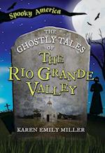 Ghostly Tales of the Rio Grande Valley
