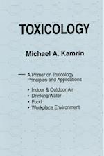 Toxicology-A Primer on Toxicology Principles and Applications