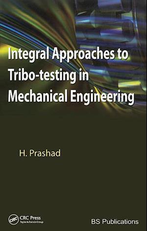 Integral Approaches to Tribo-Testing in Mechanical Engineering