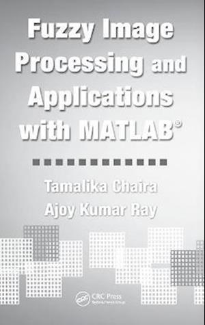 Fuzzy Image Processing and Applications with MATLAB