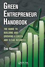 Green Entrepreneur Handbook : The Guide to Building and Growing a Green and Clean Business