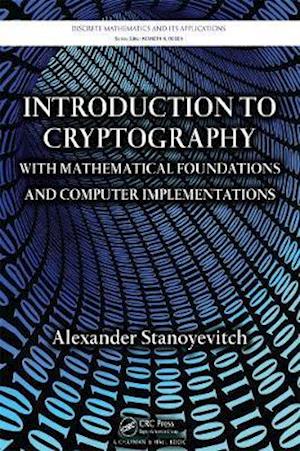 Introduction to Cryptography with Mathematical Foundations and Computer Implementations