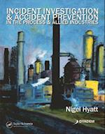 Incident Investigation and Accident Prevention in the Process and Allied Industries
