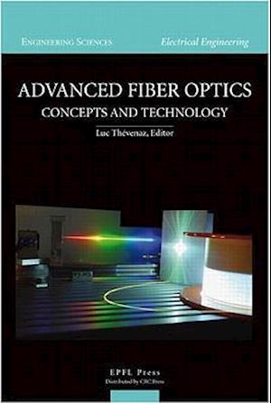 Advanced Fiber Optics – Concepts and Technology