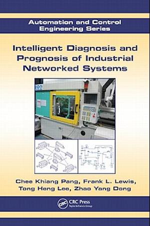 Intelligent Diagnosis and Prognosis of Industrial Networked Systems