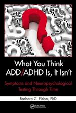 What You Think ADD/ADHD Is, It Isn''t