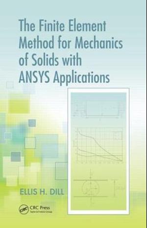 The Finite Element Method for Mechanics of Solids with ANSYS Applications
