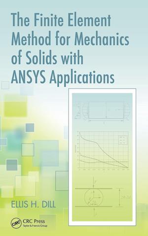 The Finite Element Method for Mechanics of Solids with ANSYS Applications