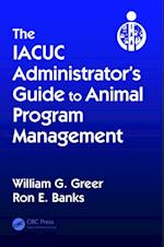 IACUC Administrator's Guide to Animal Program Management