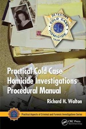 Practical Cold Case Homicide Investigations Procedural Manual