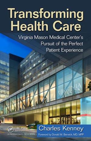 Transforming Health Care : Virginia Mason Medical Center's Pursuit of the Perfect Patient Experience