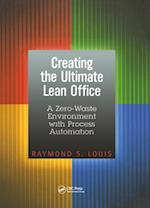 Creating the Ultimate Lean Office : A Zero-Waste Environment with Process Automation