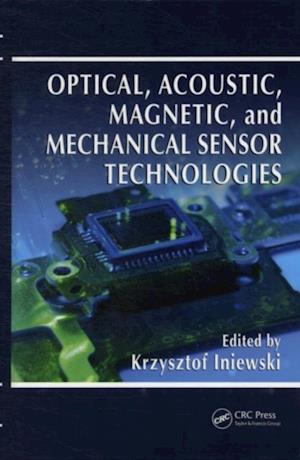 Optical, Acoustic, Magnetic, and Mechanical Sensor Technologies