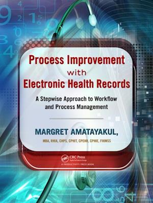 Process Improvement with Electronic Health Records : A Stepwise Approach to Workflow and Process Management