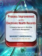 Process Improvement with Electronic Health Records : A Stepwise Approach to Workflow and Process Management