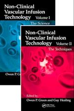 Non-Clinical Vascular Infusion Technology, Two Volume Set