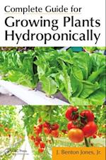 Complete Guide for Growing Plants Hydroponically