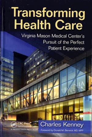 Transforming Health Care : Virginia Mason Medical Center's Pursuit of the Perfect Patient Experience