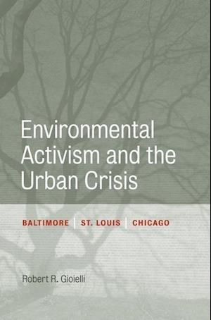 Environmental Activism and the Urban Crisis