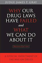 Why Our Drug Laws Have Failed and What We Can Do about It