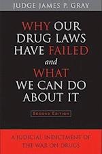Why Our Drug Laws Have Failed and What We Can Do About It