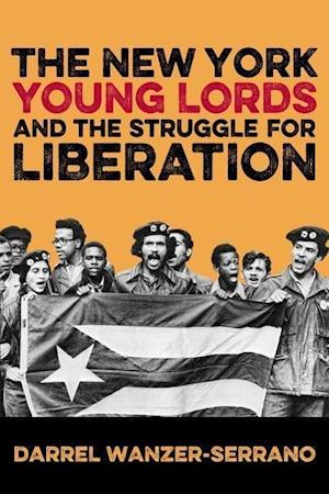 The New York Young Lords and the Struggle for Liberation