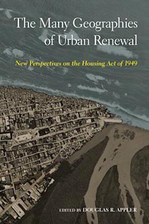 The Many Geographies of Urban Renewal